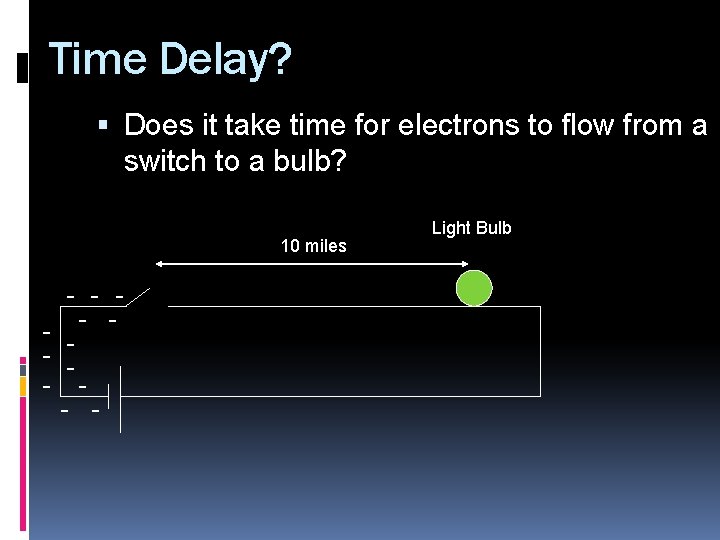 Time Delay? Does it take time for electrons to flow from a switch to