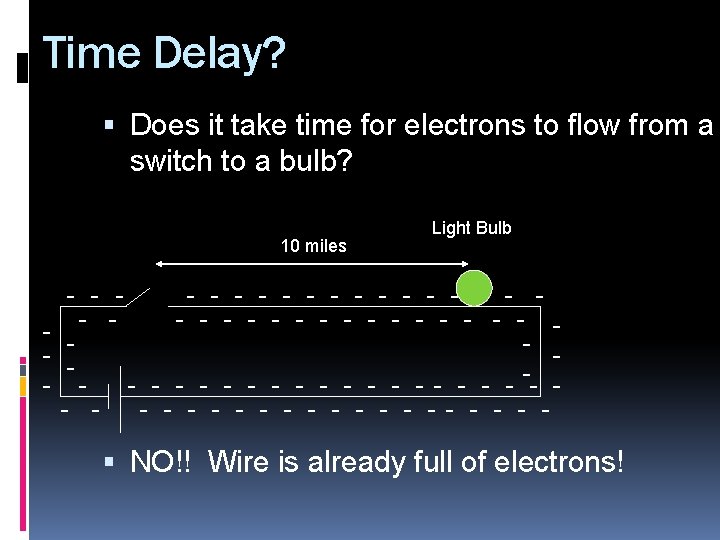 Time Delay? Does it take time for electrons to flow from a switch to