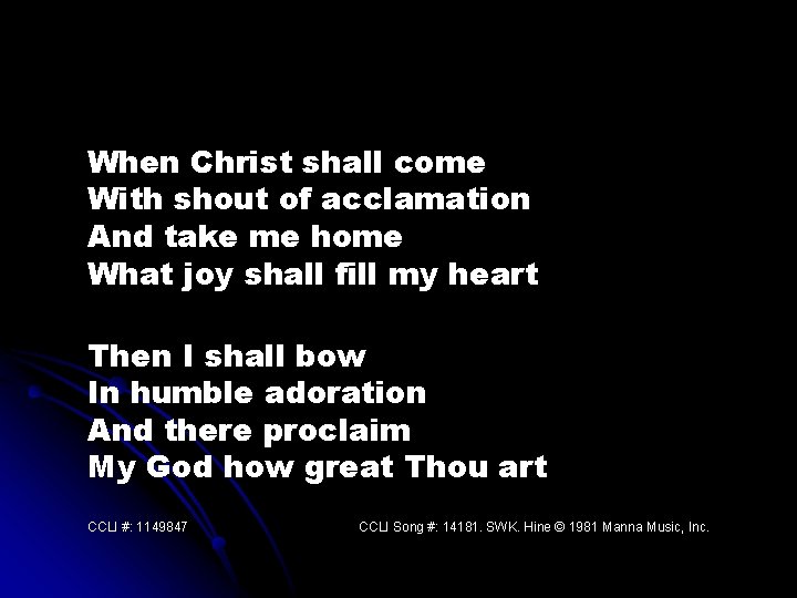 When Christ shall come With shout of acclamation And take me home What joy