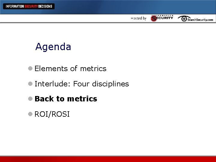 Agenda l Elements of metrics l Interlude: Four disciplines l Back to metrics l