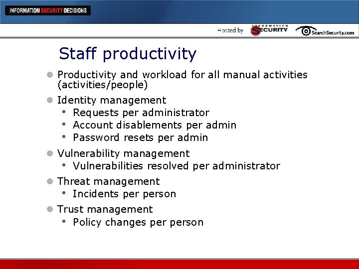 Staff productivity l Productivity and workload for all manual activities (activities/people) l Identity management