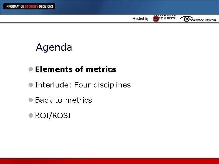 Agenda l Elements of metrics l Interlude: Four disciplines l Back to metrics l