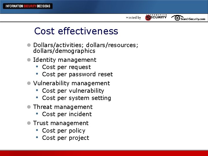 Cost effectiveness l Dollars/activities; dollars/resources; dollars/demographics l Identity management • Cost per request •