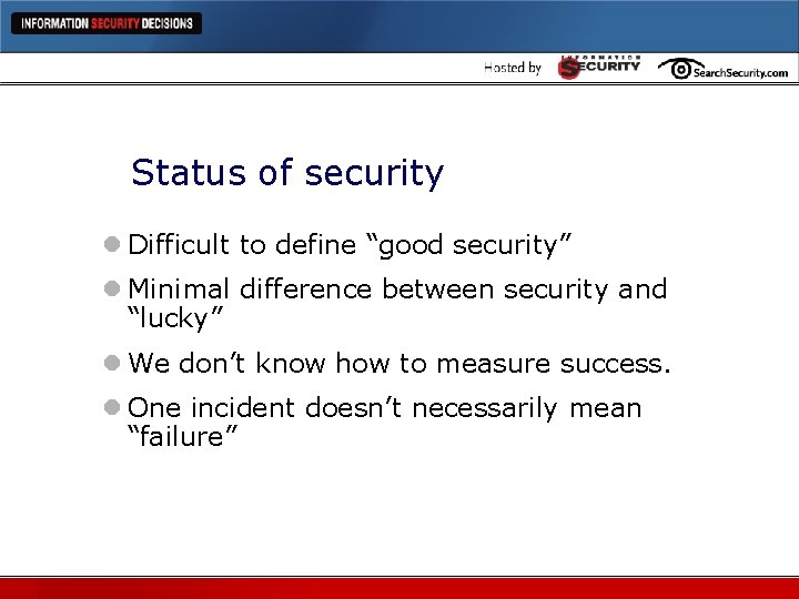 Status of security l Difficult to define “good security” l Minimal difference between security