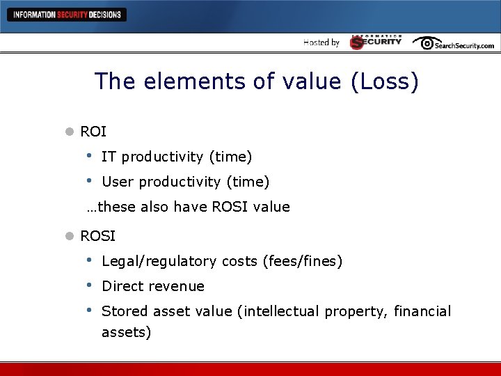 The elements of value (Loss) l ROI • • IT productivity (time) User productivity