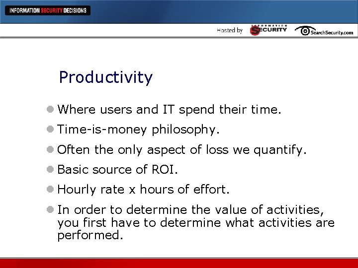 Productivity l Where users and IT spend their time. l Time-is-money philosophy. l Often