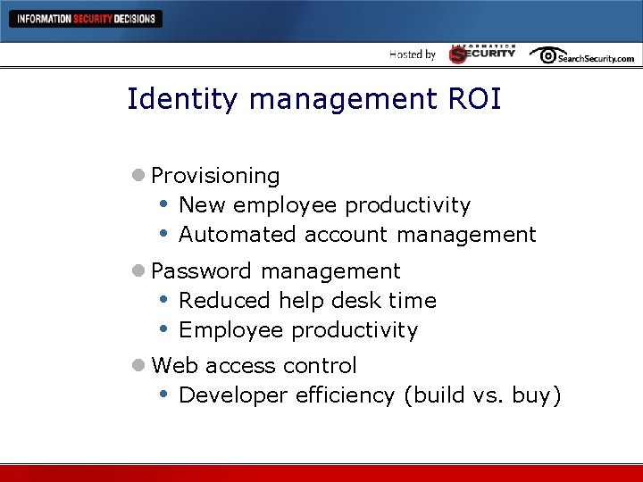 Identity management ROI l Provisioning • New employee productivity • Automated account management l Identity management ROI l Provisioning • New employee productivity • Automated account management l