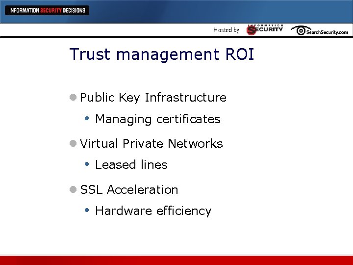 Trust management ROI l Public Key Infrastructure • Managing certificates l Virtual Private Networks