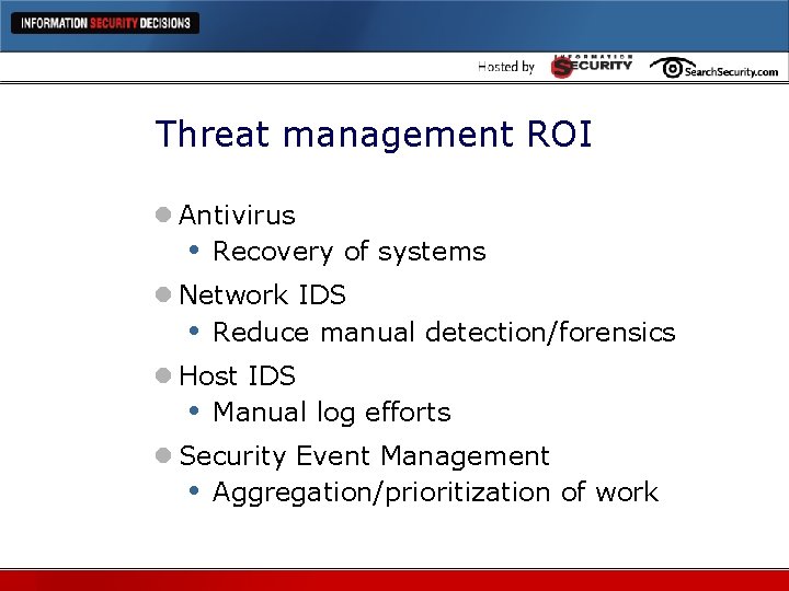 Threat management ROI l Antivirus • Recovery of systems l Network IDS • Reduce