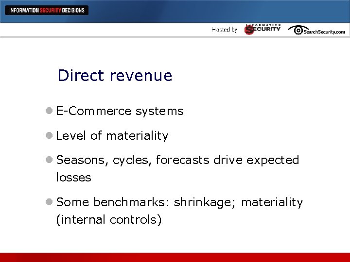 Direct revenue l E-Commerce systems l Level of materiality l Seasons, cycles, forecasts drive Direct revenue l E-Commerce systems l Level of materiality l Seasons, cycles, forecasts drive