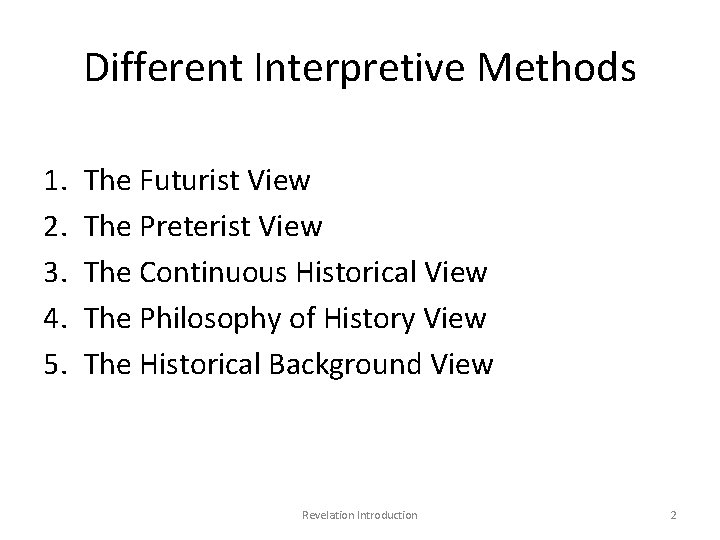 Different Interpretive Methods 1. 2. 3. 4. 5. The Futurist View The Preterist View