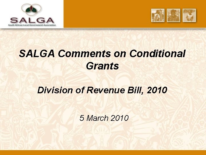 SALGA Comments on Conditional Grants Division of Revenue Bill, 2010 5 March 2010 