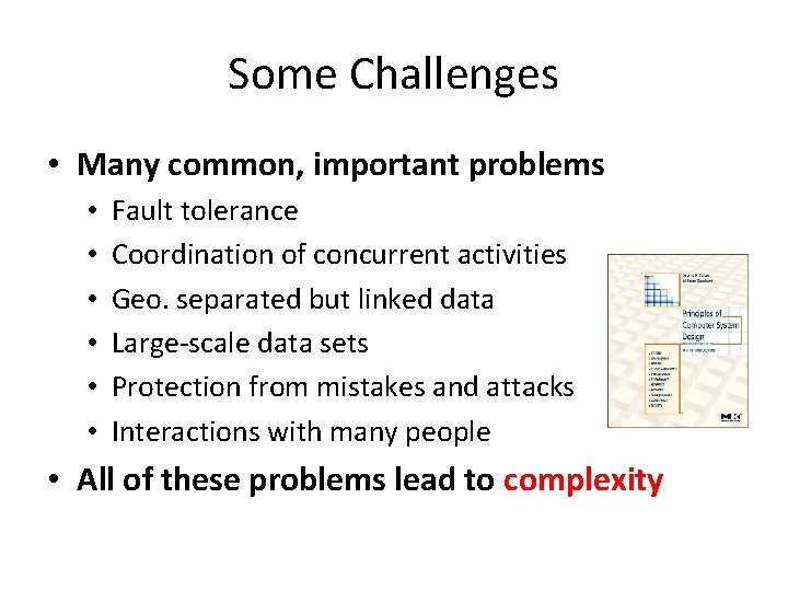 Some Challenges • Many common, important problems • • • Fault tolerance Coordination of