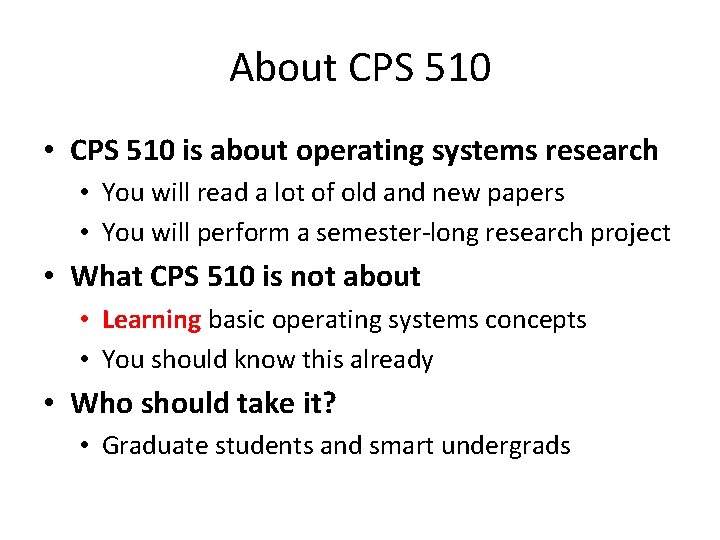 About CPS 510 • CPS 510 is about operating systems research • You will About CPS 510 • CPS 510 is about operating systems research • You will
