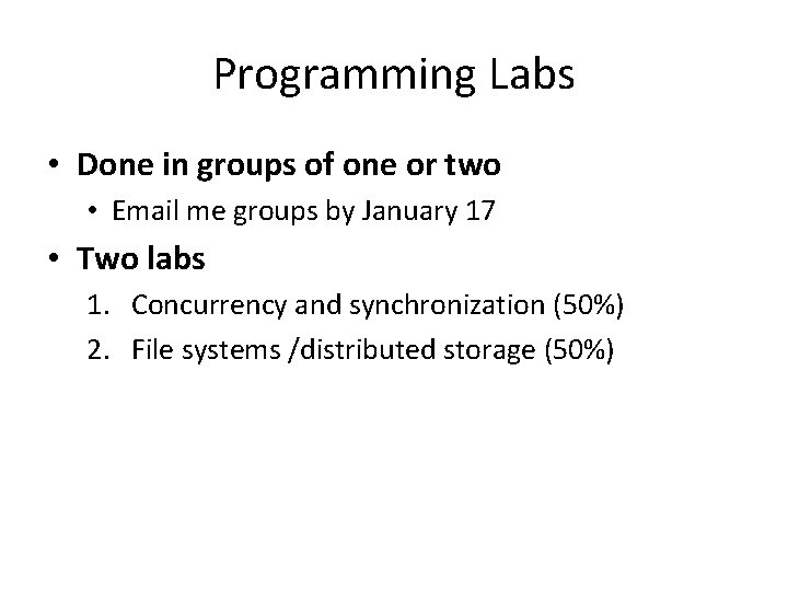 Programming Labs • Done in groups of one or two • Email me groups