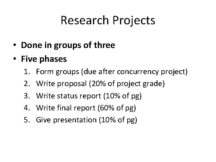 Research Projects • Done in groups of three • Five phases 1. 2. 3.