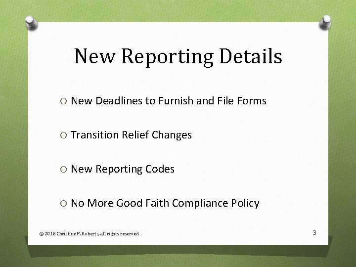 New Reporting Details O New Deadlines to Furnish and File Forms O Transition Relief