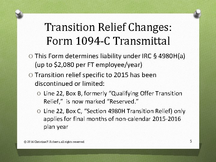 Transition Relief Changes: Form 1094 -C Transmittal O This Form determines liability under IRC