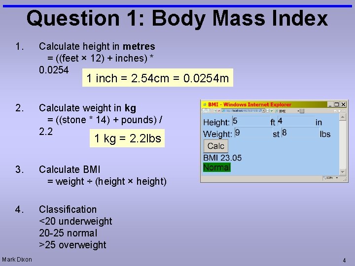 Question 1: Body Mass Index 1. Calculate height in metres = ((feet × 12)