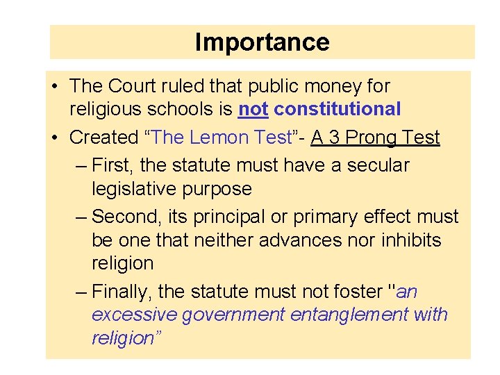 Importance • The Court ruled that public money for religious schools is not constitutional