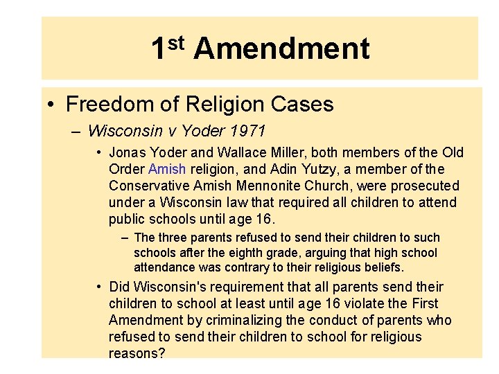1 st Amendment • Freedom of Religion Cases – Wisconsin v Yoder 1971 •