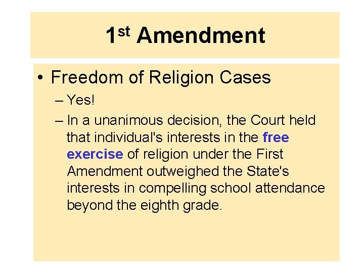 1 st Amendment • Freedom of Religion Cases – Yes! – In a unanimous