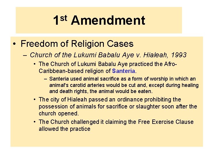1 st Amendment • Freedom of Religion Cases – Church of the Lukumi Babalu