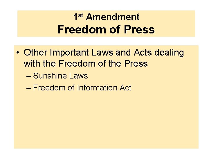 1 st Amendment Freedom of Press • Other Important Laws and Acts dealing with