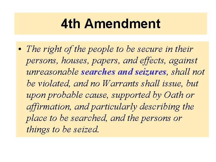 4 th Amendment • The right of the people to be secure in their