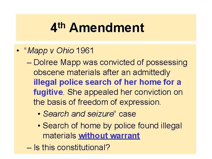 4 th Amendment • “Mapp v Ohio 1961 – Dolree Mapp was convicted of