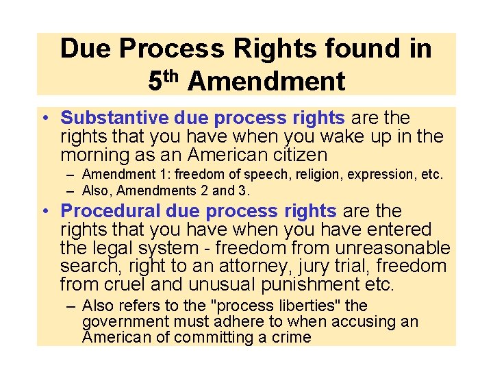 Due Process Rights found in 5 th Amendment • Substantive due process rights are