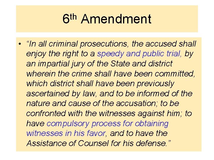6 th Amendment • “In all criminal prosecutions, the accused shall enjoy the right