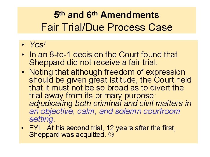 5 th and 6 th Amendments Fair Trial/Due Process Case • Yes! • In