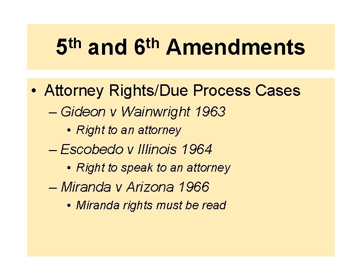 5 th and 6 th Amendments • Attorney Rights/Due Process Cases – Gideon v