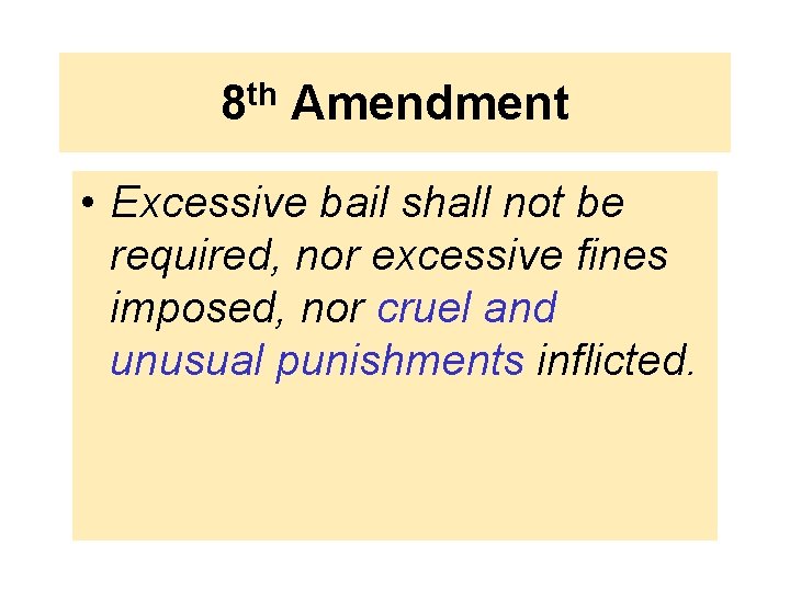 8 th Amendment • Excessive bail shall not be required, nor excessive fines imposed,
