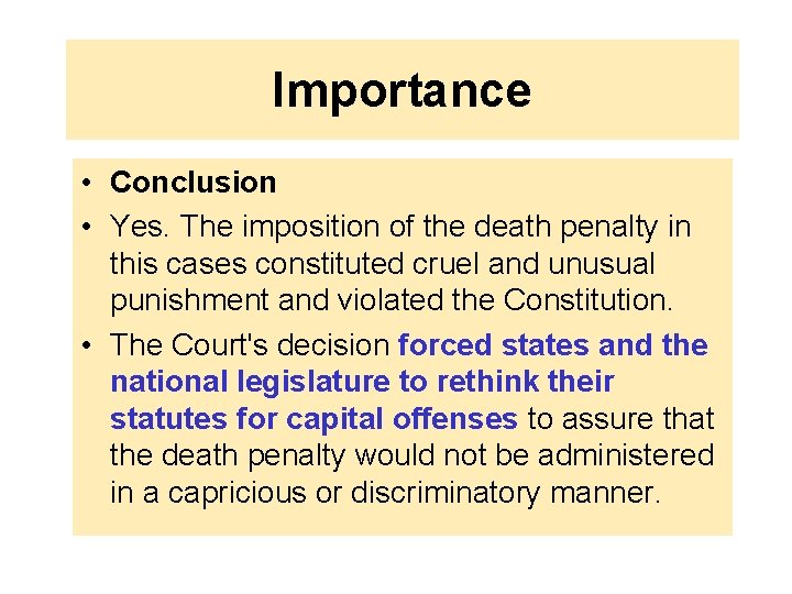 Importance • Conclusion • Yes. The imposition of the death penalty in this cases