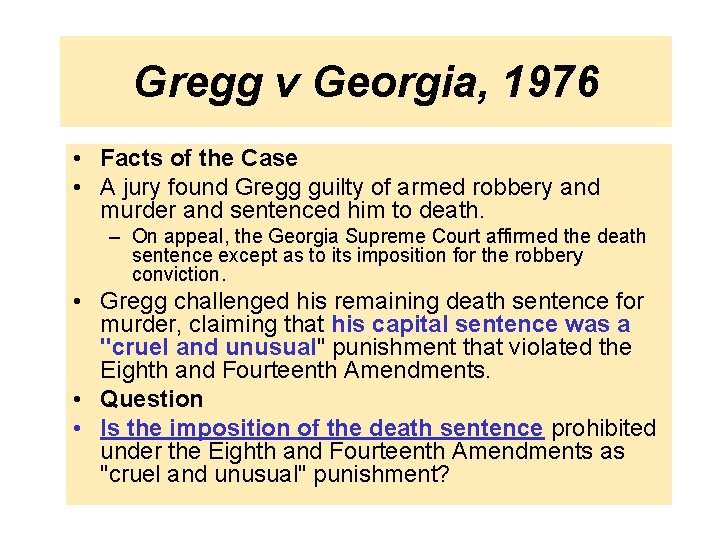 Gregg v Georgia, 1976 • Facts of the Case • A jury found Gregg