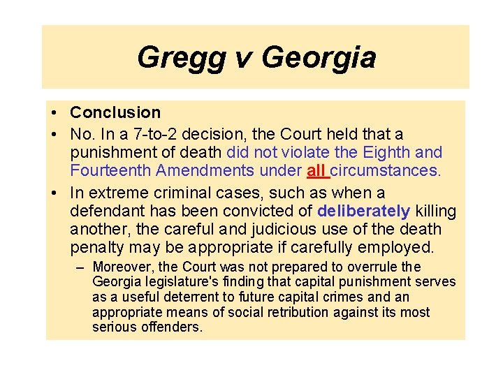 Gregg v Georgia • Conclusion • No. In a 7 -to-2 decision, the Court