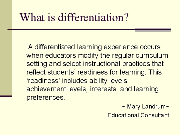 What is differentiation? “A differentiated learning experience occurs when educators modify the regular curriculum