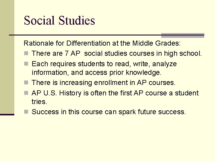 Social Studies Rationale for Differentiation at the Middle Grades: n There are 7 AP