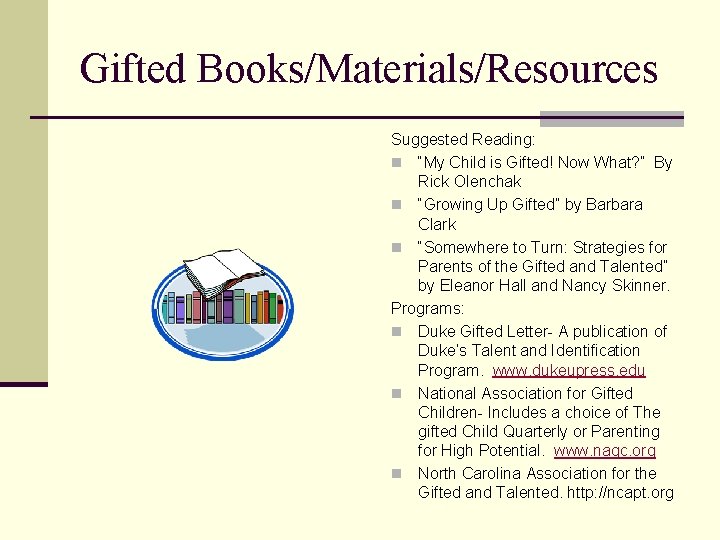 Gifted Books/Materials/Resources Suggested Reading: n “My Child is Gifted! Now What? ” By Rick