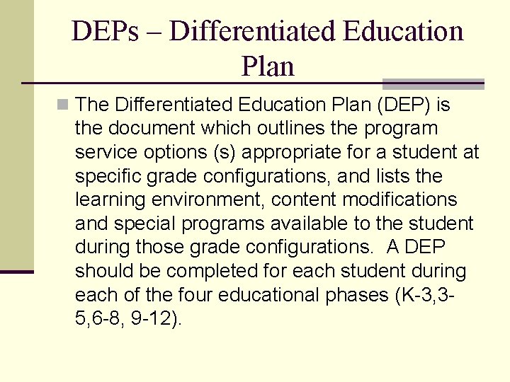 DEPs – Differentiated Education Plan n The Differentiated Education Plan (DEP) is the document