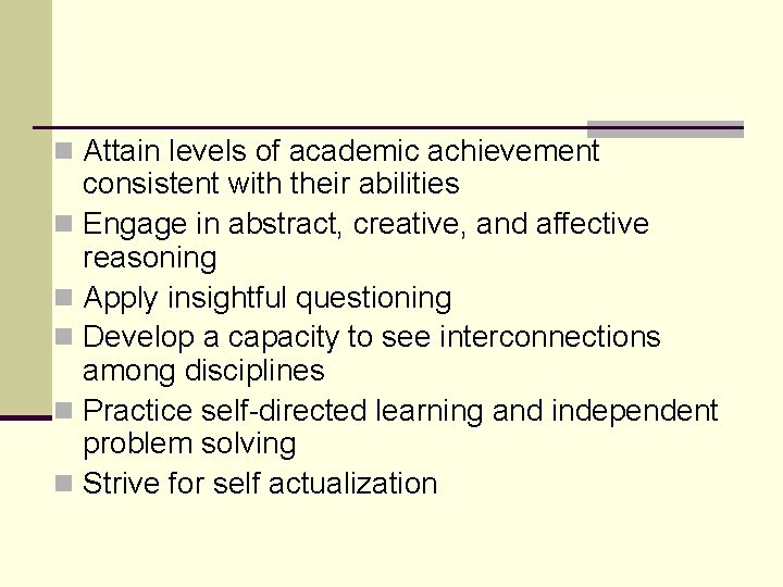 n Attain levels of academic achievement consistent with their abilities n Engage in abstract,