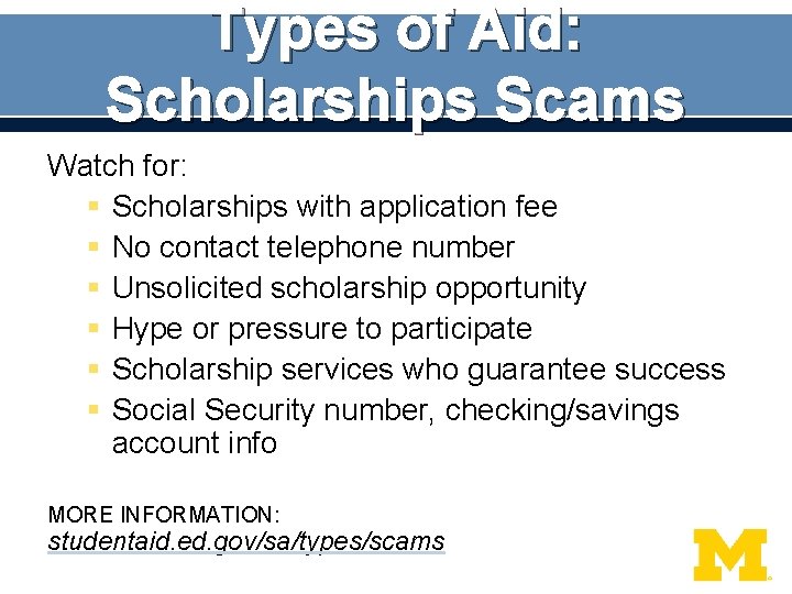 Types of Aid: Scholarships Scams Watch for: § Scholarships with application fee § No