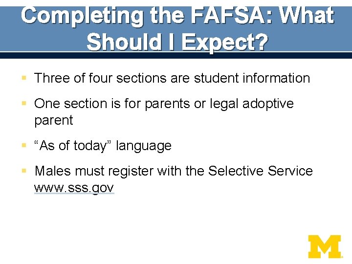 Completing the FAFSA: What Should I Expect? § Three of four sections are student