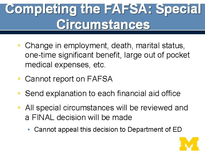 Completing the FAFSA: Special Circumstances § Change in employment, death, marital status, one-time significant