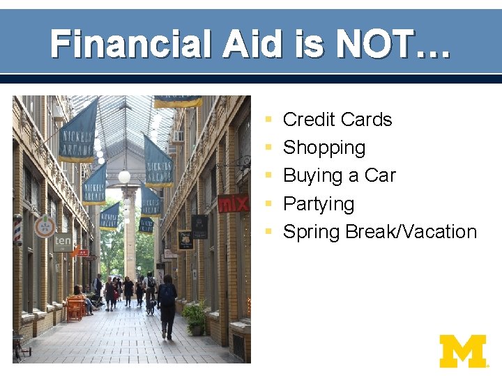 Financial Aid is NOT… § § § Credit Cards Shopping Buying a Car Partying