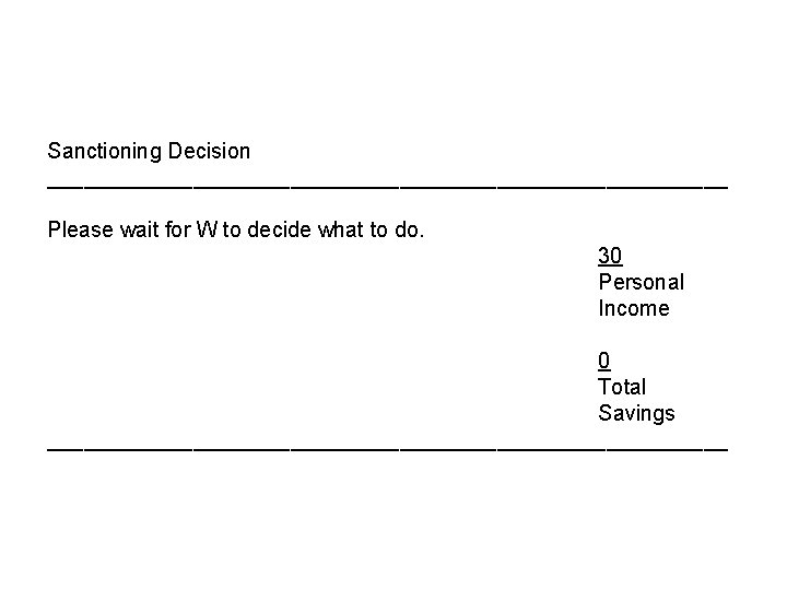 Sanctioning Decision ____________________________ Please wait for W to decide what to do. 30 Personal