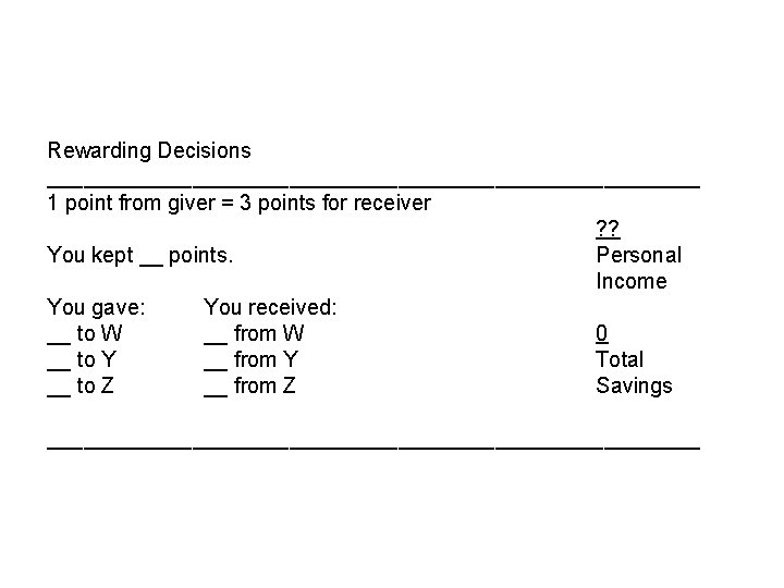 Rewarding Decisions ___________________________ 1 point from giver = 3 points for receiver ? ?