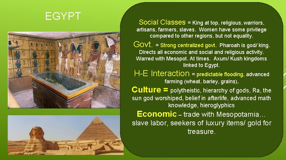 EGYPT Social Classes = King at top, religious, warriors, artisans, farmers, slaves. Women have